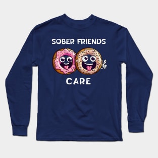 Sober Friends Donut Care Long Sleeve T-Shirt